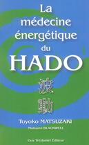 Couverture du livre « La medecine energetique du hado » de Matsuzaki/Blackwell aux éditions Guy Trédaniel