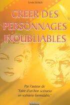 Couverture du livre « Creer des personnages inoubliables » de Linda Seger aux éditions Dixit