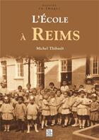 Couverture du livre « L'école de Reims » de Michel Thibault aux éditions Editions Sutton