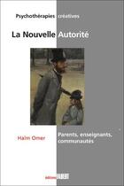 Couverture du livre « La nouvelle autorité ; parents, enseignants, communautés » de Omer Haim aux éditions Fabert
