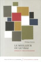 Couverture du livre « Le meilleur ou le vrai - spinoza et l'idee de philosophie » de Philippe Danino aux éditions Editions De La Sorbonne