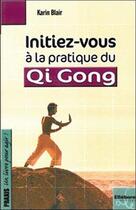Couverture du livre « Initiez-vous a la pratique du qi gong » de Karin Blair aux éditions Ellebore