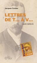 Couverture du livre « Lettre de T... à V... » de Jacques Cordier aux éditions Editions Du Cerisier
