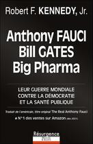 Couverture du livre « Anthony Fauci, Bill Gates et Big Pharma : leur guerre mondiale contre la démocratie et la santé publique » de Robert F. Kennedy Jr aux éditions Marco Pietteur