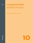 Couverture du livre « Un présent infini » de Rafaele Germain aux éditions Atelier 10
