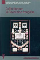 Couverture du livre « Collectionner la revolution francaise » de Bertrand/Biard aux éditions Cths Edition