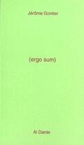 Couverture du livre « Ergo sum » de Jerome Gontier aux éditions Al Dante