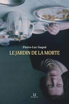 Couverture du livre « Le jardin de la morte » de Gagne Pierre-Luc aux éditions Hamac Editions