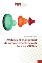 Couverture du livre « Attitudes et changement de comportements sexuels face au VIH/Sida » de Claude Noumbissie aux éditions Editions Universitaires Europeennes