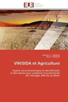 Couverture du livre « Vih/sida et agriculture - impact socio-economique et identification d'alternatives pour ameliorer la » de Agbahey/Gbaguidi aux éditions Editions Universitaires Europeennes