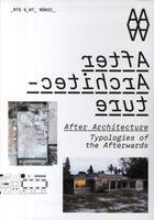 Couverture du livre « After archtecture ; typologies of the afterwards » de Marti Peran et Andrea Aguado aux éditions Actar