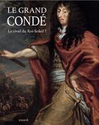 Couverture du livre « Le grand condé ; le rival du Roi-Soleil ? » de  aux éditions Snoeck Gent
