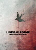 Couverture du livre « L'oiseau rouge » de Nicolas De La Grange aux éditions Librinova