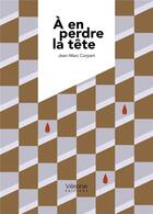 Couverture du livre « À en perdre la tête » de Jean-Marc Corpart aux éditions Verone