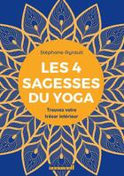 Couverture du livre « Les 4 sagesses du yoga » de Stephane Ayrault aux éditions Leduc