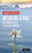 Couverture du livre « Meurtre à Pau : une immortelle à la boutonnière » de Jacques Castillou aux éditions Geste