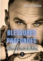 Couverture du livre « Blessures profondes : dans l'intimité de Julien » de Andreas Phelizon aux éditions Le Lys Bleu