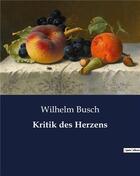 Couverture du livre « Kritik des Herzens » de Busch Wilhelm aux éditions Culturea