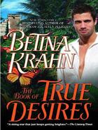 Couverture du livre « The Book of True Desires » de Betina Krahn aux éditions Penguin Group Us