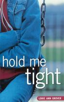 Couverture du livre « Hold Me Tight » de Grover Lorie Ann aux éditions Margaret K Mcelderry Books