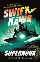Couverture du livre « Swift and Hawk : Supernova » de Logan Macx aux éditions Walker Books