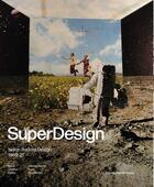 Couverture du livre « Superdesign ; italian radical design 1965-75 » de Maria Cristina Didero et Evan Snyderman aux éditions Random House Us