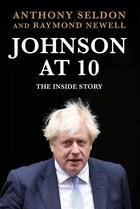 Couverture du livre « JOHNSON AT 10 - THE INSIDE STORY » de Anthony Seldon et Raymond Newell aux éditions Atlantic Books