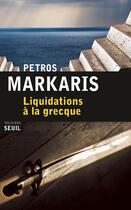 Couverture du livre « Liquidations à la grecque » de Markaris Petros aux éditions Seuil