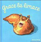 Couverture du livre « Grace la limace » de Antoon Krings aux éditions Gallimard Jeunesse Giboulees