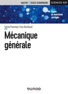 Couverture du livre « Mécanique générale » de Yves Berthaud et Sylvie Pommier aux éditions Dunod