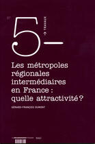 Couverture du livre « TRAVAUX (DIACT) T.5 ; les métropoles régionales intermédiaires en france ; quelle attractivité ? » de Gerard-Francois Dumont aux éditions Documentation Francaise