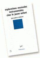 Couverture du livre « Explorations musicales instrumentales chez le jeune enfant » de Jean-Pierre Mialaret aux éditions Puf