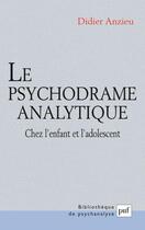 Couverture du livre « Le psychodrame analytique chez l'enfant et l'adolescent » de Didier Anzieu aux éditions Puf