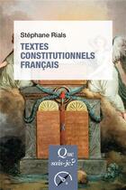 Couverture du livre « Textes constitutionnels français » de Stephane Rials aux éditions Que Sais-je ?