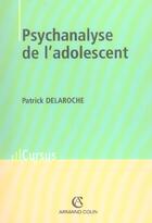 Couverture du livre « Psychanalyse de l'adolescent » de Patrick Delaroche aux éditions Armand Colin