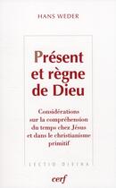 Couverture du livre « Présent et règne de Dieu » de Hans Weder aux éditions Cerf