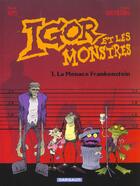 Couverture du livre « Igor et les monstres t.1 ; la menace Frankenstein » de Pierre Veys et Frantz Duchateau aux éditions Dargaud