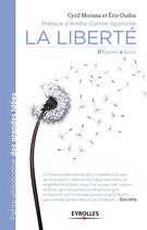 Couverture du livre « La liberté ; d'Epicure à Sartre » de Eric Oudin et Cyril Morana aux éditions Eyrolles