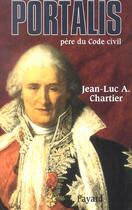 Couverture du livre « Portalis ; père du code civil » de Jean-Luc Chartier aux éditions Fayard