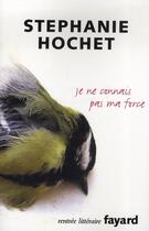 Couverture du livre « Je ne connais pas ma force » de Hochet-S aux éditions Fayard