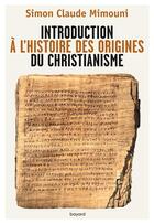 Couverture du livre « Introduction à l'histoire des origines du christianisme » de Simon Claude Mimouni aux éditions Bayard