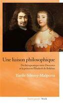 Couverture du livre « Une liaison philosophique ; du thérapeutique entre Descartes et la princesse Elisabeth de Bohême » de Yaelle Sibony-Malpertu aux éditions Stock