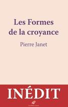 Couverture du livre « Les formes de la croyance » de Pierre Janet aux éditions Belles Lettres