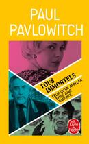 Couverture du livre « Tous immortels » de Paul Pavlowitch aux éditions Le Livre De Poche