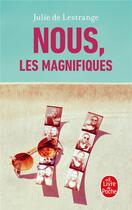 Couverture du livre « Nous, les magnifiques » de Julie De Lestrange aux éditions Le Livre De Poche