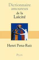 Couverture du livre « Dictionnaire amoureux ; de la laïcité » de Henri Pena-Ruiz aux éditions Plon