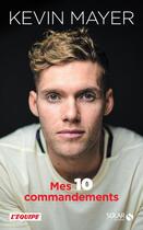 Couverture du livre « Kevin Mayer, mes 10 commandements » de Nicolas Herbelot et Kevin Mayer aux éditions Solar