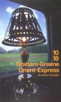 Couverture du livre « Orient-express » de Graham Greene aux éditions 10/18