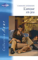 Couverture du livre « L'Amour En Jeu » de Caroline Anderson aux éditions Harlequin