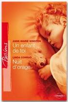 Couverture du livre « Un enfant de toi ; nuit d'orage » de Linda Conrad et Anne-Marie Winston aux éditions Harlequin